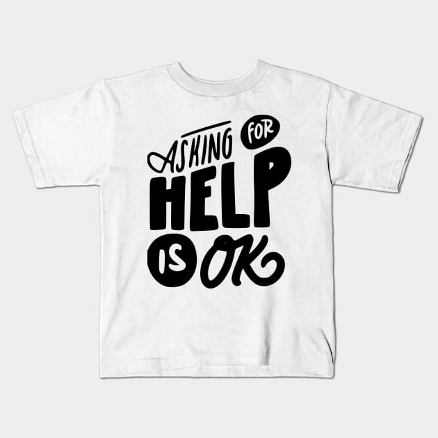 Asking For Help Is Okay Mental Health Awareness T-shirt Kids T-Shirt by Seamless.co